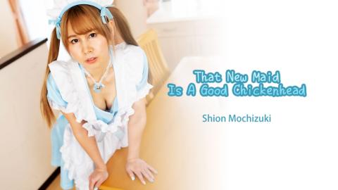 Heyzo HZ-3113 That New Maid Is A Good Chickenhead - Shion Mochizuki